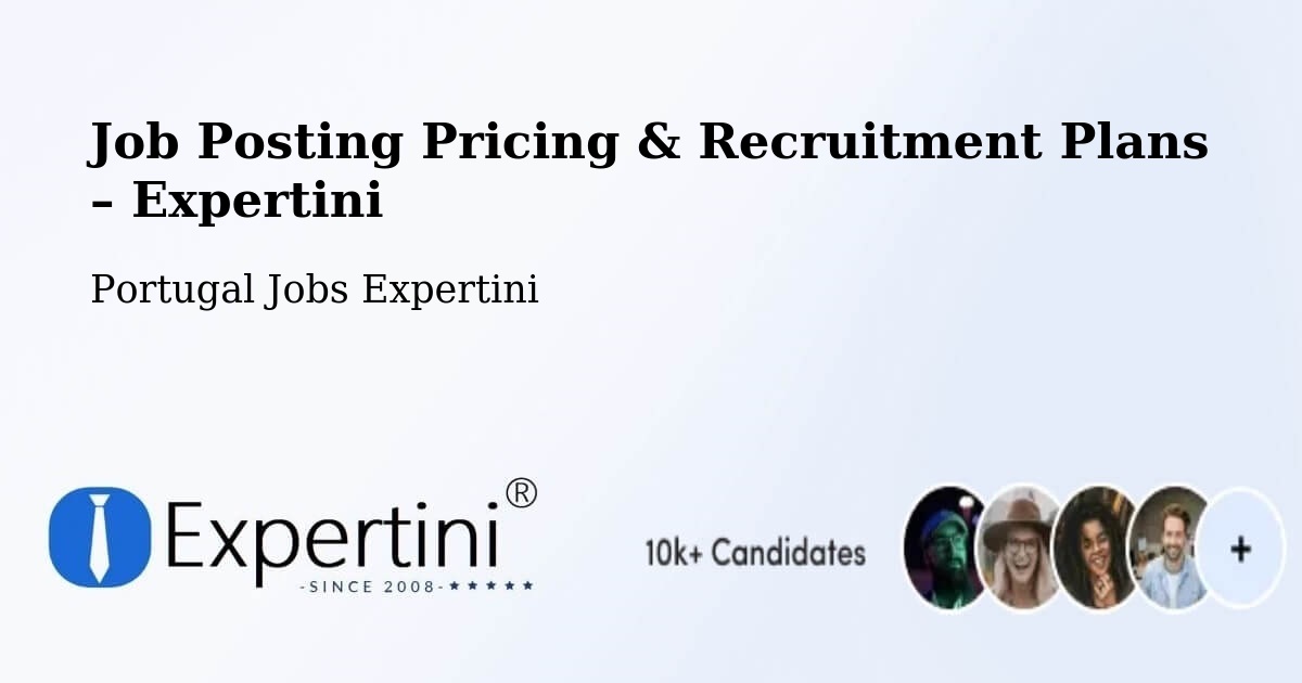 Job Posting Pricing & Recruitment Plans – Amarante - Amarante, Portugal Jobs Expertini